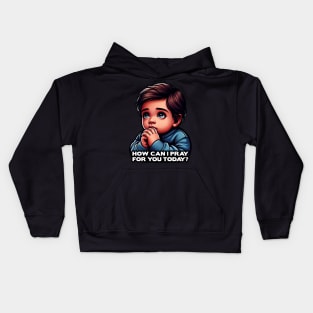 How Can I Pray For You Today Little Boy Kids Hoodie